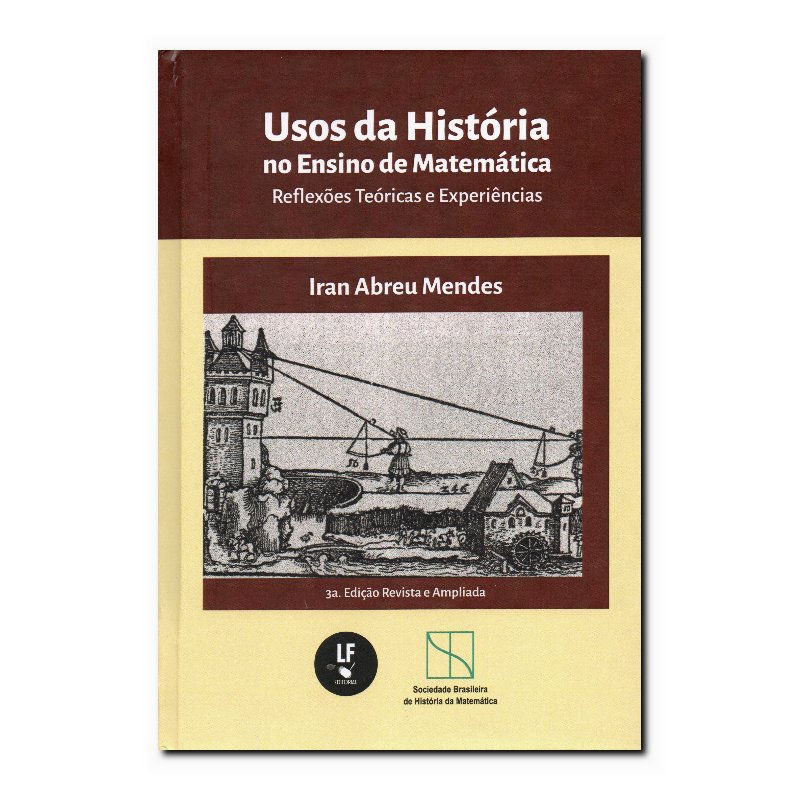 USOS DA HISTÓRIA NO ENSINO DE MATEMÁTICA: REFLEXÕES TEÓRICAS E EXPERIÊNCIAS