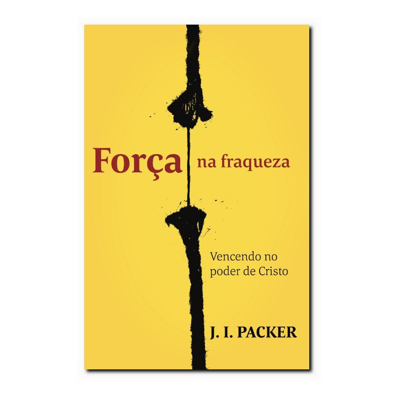 FORÇA NA FRAQUEZA: VENCENDO NO PODER DE CRISTO