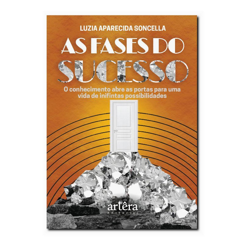 AS FASES DO SUCESSO: O CONHECIMENTO ABRE AS PORTAS PARA UMA VIDA DE INFINITAS...
