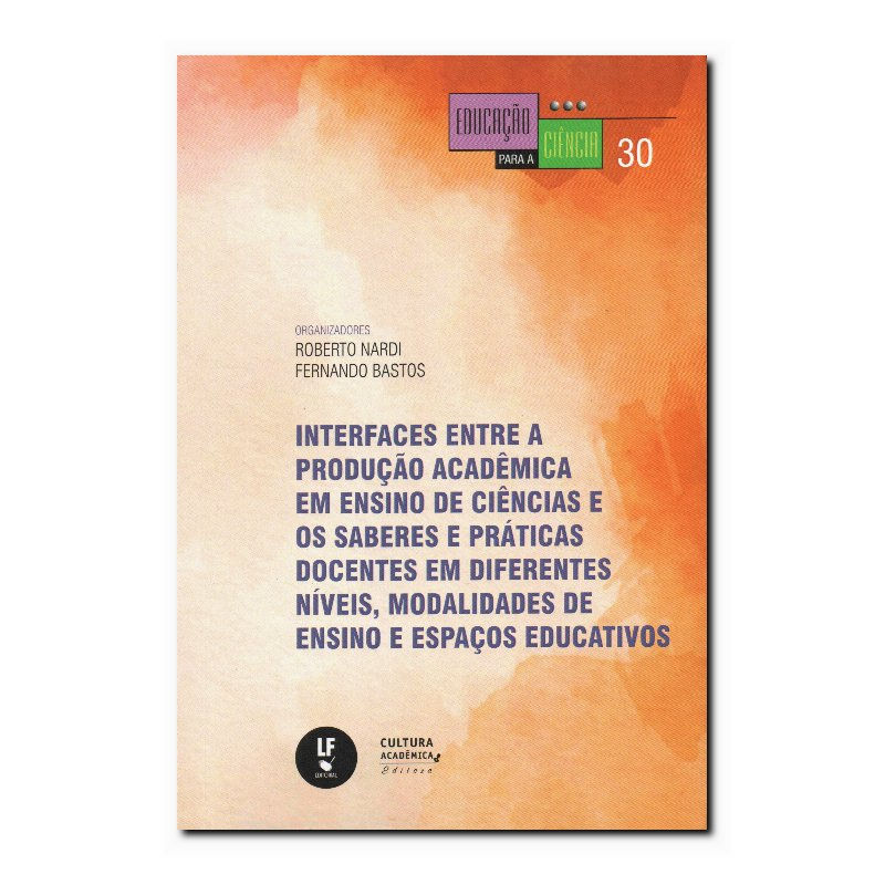 INTERFACES ENTRE A PRODUÇÃO ACADÊMICA EM ENSINO DE CIÊNCIAS E OS SABERES E PR...