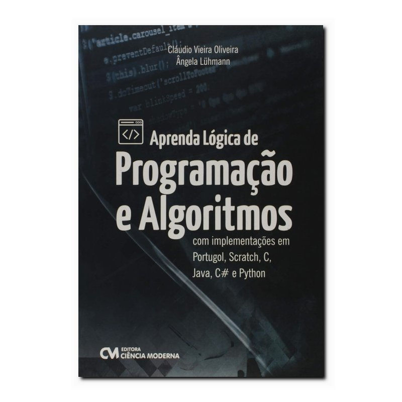 APRENDA LÓGICA DE PROGRAMAÇÃO E ALGORITMOS COM IMPLEMENTAÇÕES EM PORTUGOL, SC...