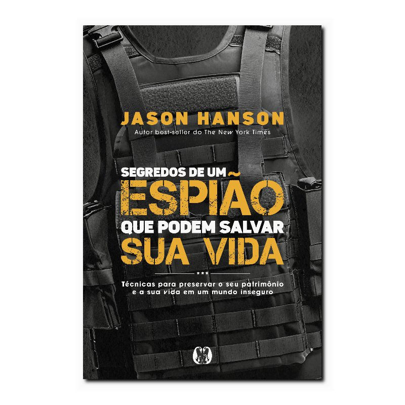 SEGREDOS DE UM ESPIÃO QUE PODEM SALVAR SUA VIDA - TÉCNICAS PARA PRESERVAR O S...