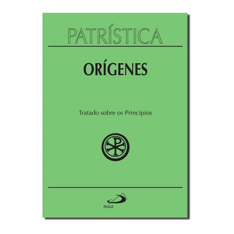 PATRÍSTICA VOL. 30 - TRATADO SOBRE OS PRINCIPIOS -