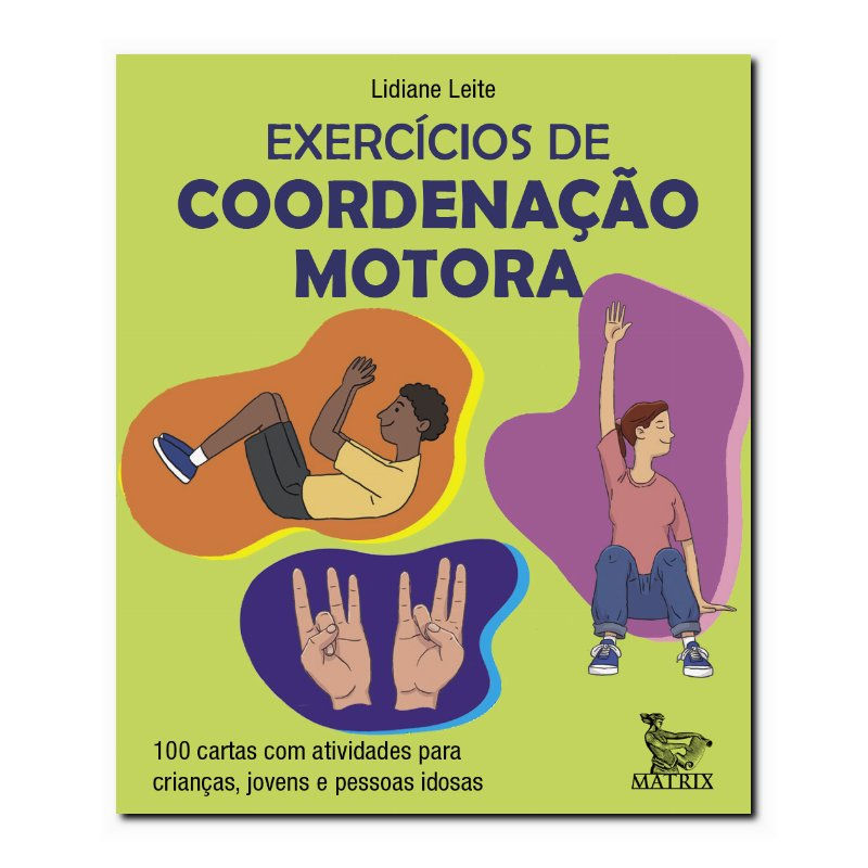 EXERCÍCIOS DE COORDENAÇÃO MOTORA: 100 CARTAS COM ATIVIDADES PARA CRIANÇAS, JO...
