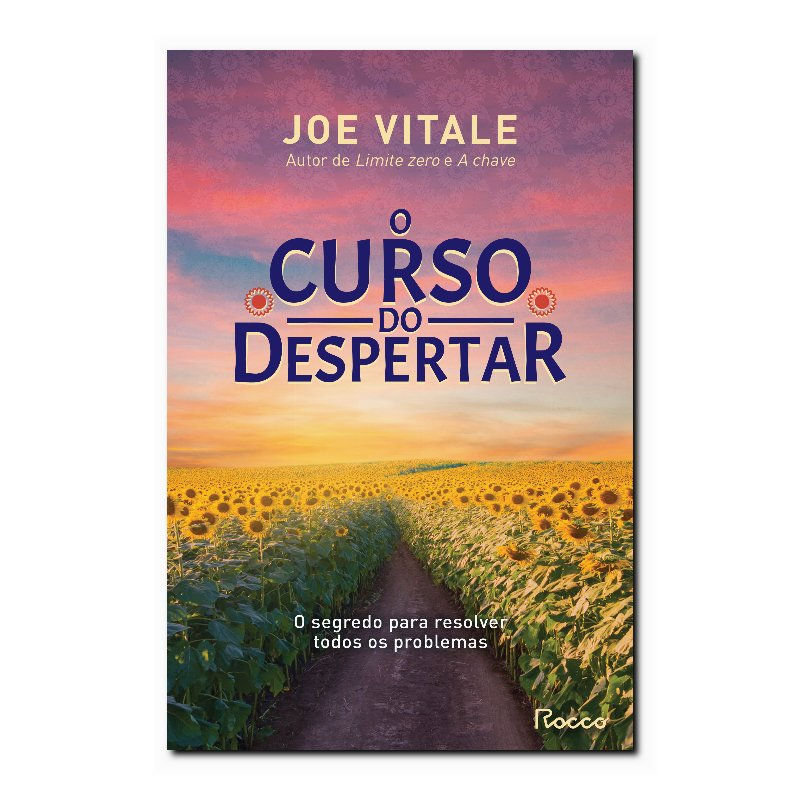 O CURSO DO DESPERTAR: O SEGREDO PARA RESOLVER TODOS OS PROBLEMAS.