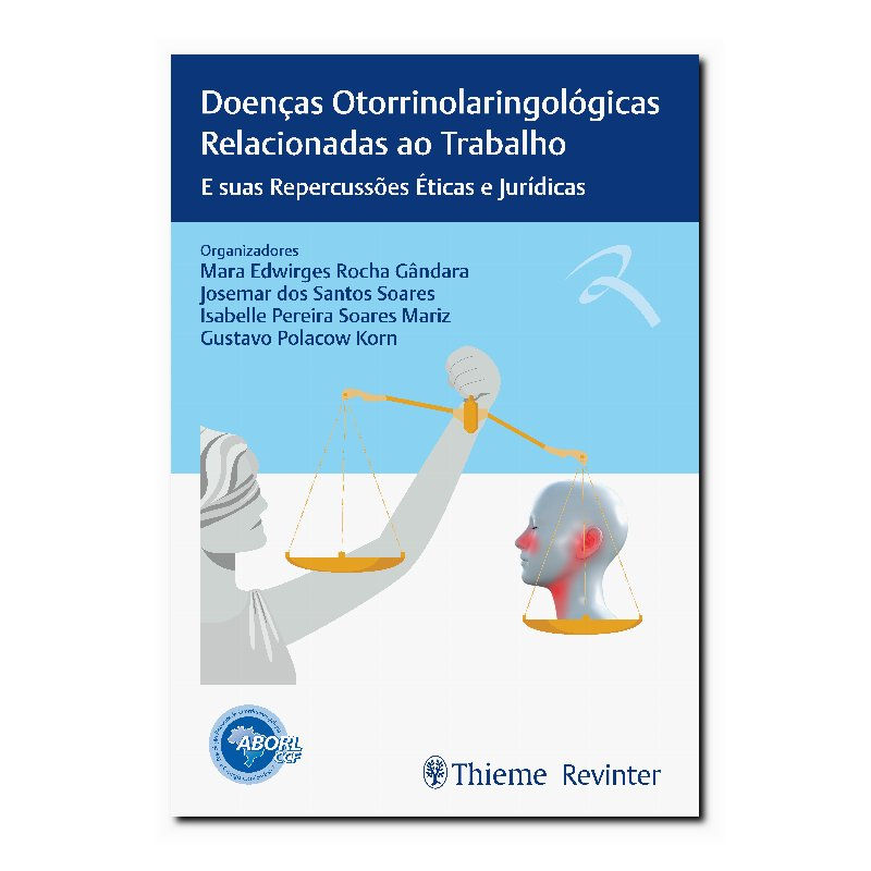 ABORL DOENÇAS OTORRINOLARINGOLÓGICAS RELACIONADAS AO TRABALHO: E SUAS REPERCU...