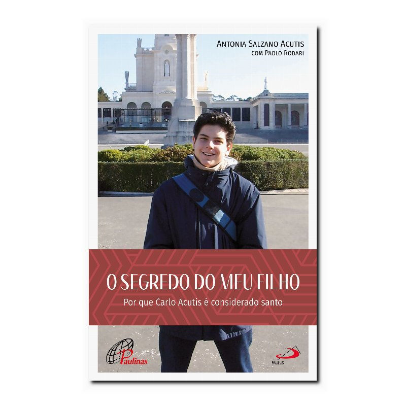 O SEGREDO DO MEU FILHO: POR QUE CARLO ACUTIS É CONSIDERADO SANTO