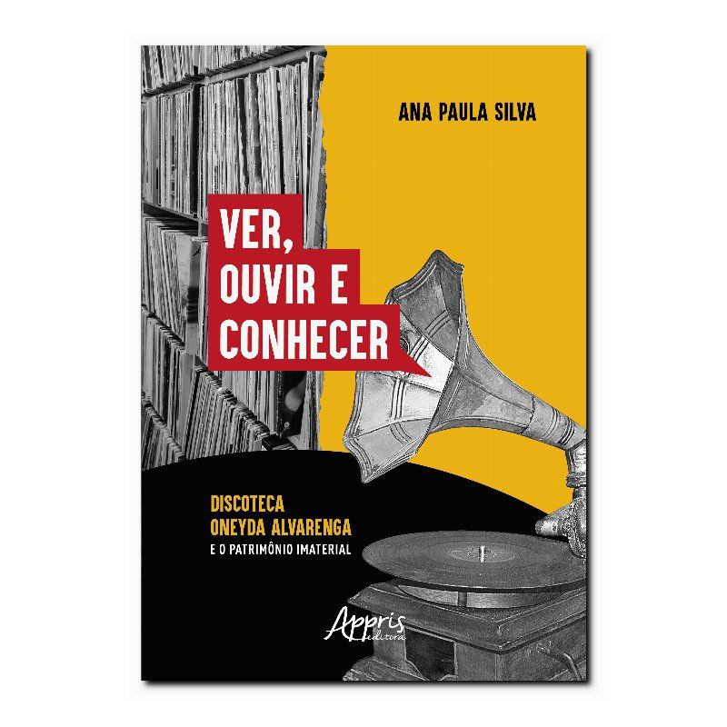 VER, OUVIR E CONHECER - DISCOTECA ONEYDA ALVARENGA E O PATRIMÔNIO IMATERIAL