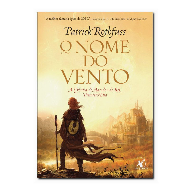 O NOME DO VENTO (A CRÔNICA DO MATADOR DO REI - LIVRO 1)