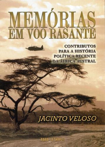 MEMÓRIAS EM VOO RASANTE CONTRIBUTOS PARA A HISTÓRIA POLÍTICA RECENTE DA ÁFRIC...