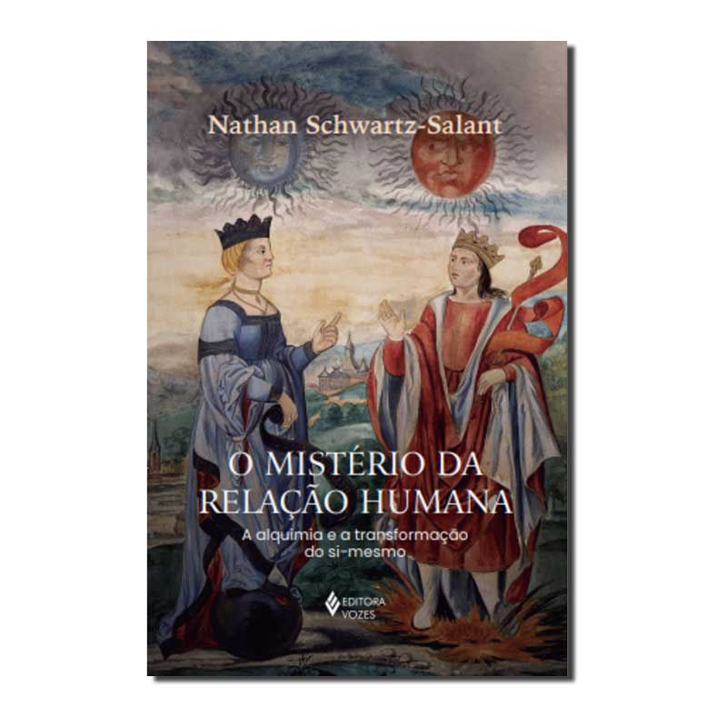 O MISTÉRIO DA RELAÇÃO HUMANA: A ALQUIMIA E A TRANSFORMAÇÃO DO SI-MESMO