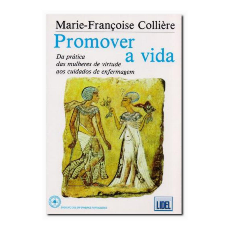 PROMOVER A VIDA - DA PRÁTICA DAS MULHERES DE VIRTUDE AOS CUIDADOS DE ENFERMAGEM