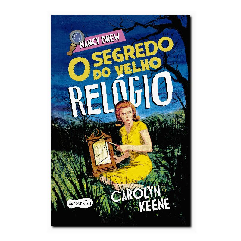 NANCY DREW: O SEGREDO DO VELHO RELÓGIO - PRIMEIRO VOLUME DE UM DOS CLÁSSICO M...