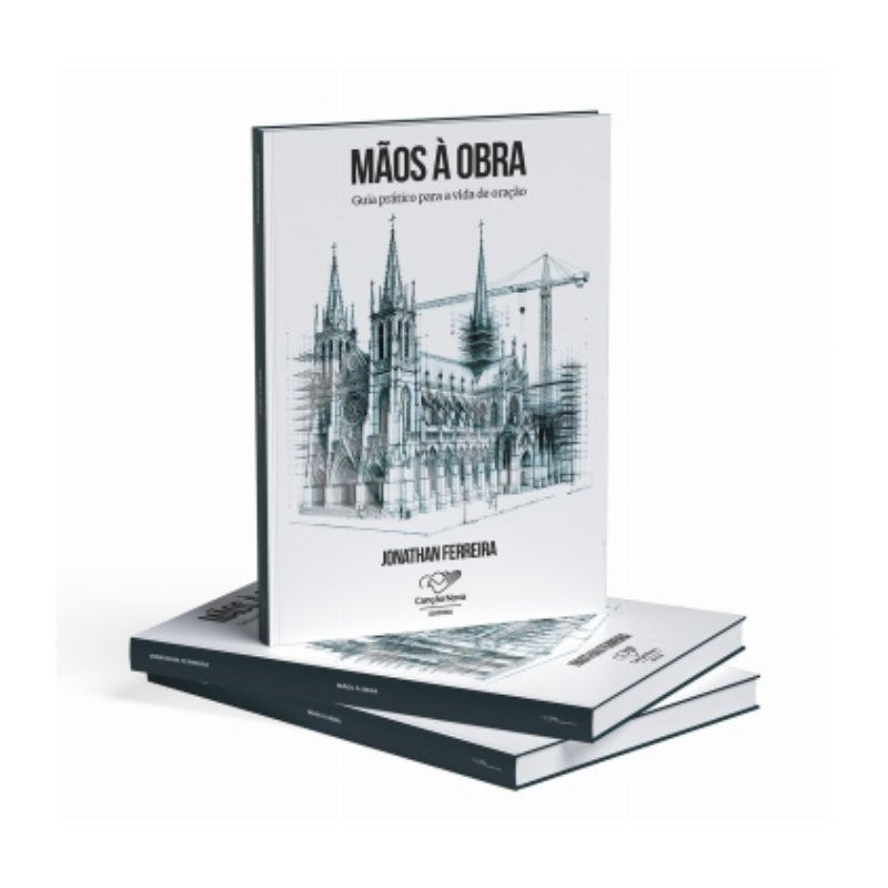 MÃOS À OBRA - GUIA PRÁTICO PARA A VIDA DE ORAÇÃO