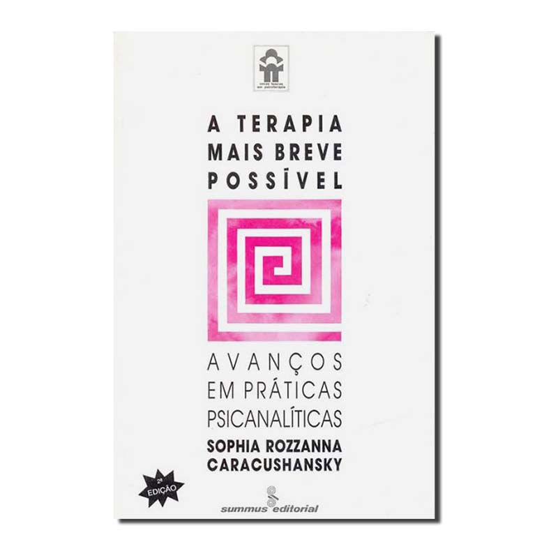 A TERAPIA MAIS BREVE POSSÍVEL - AVANÇOS EM PRÁTICAS PSICANALÍTICAS