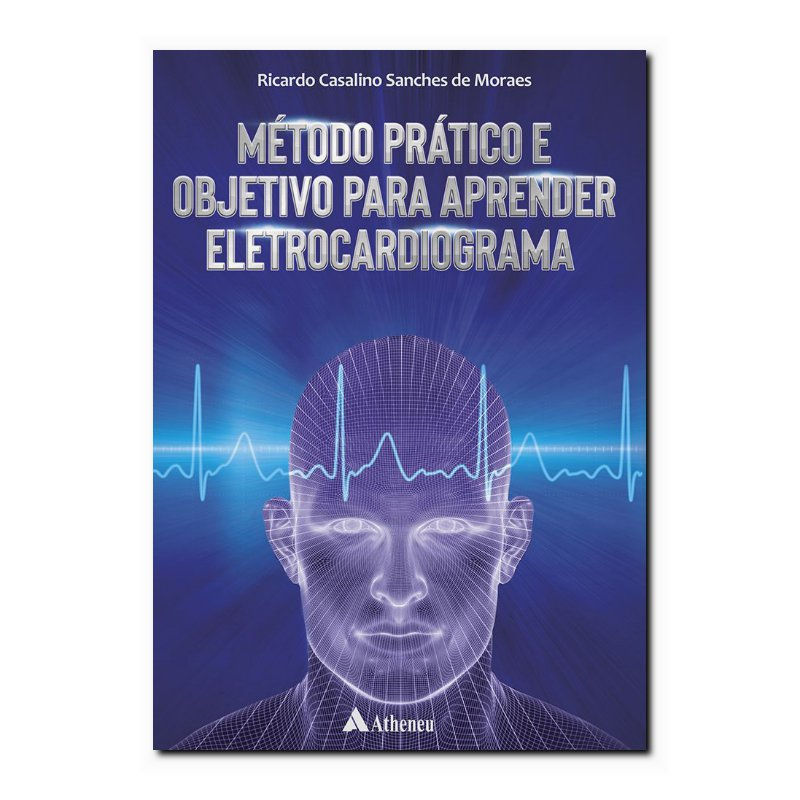 MÉTODO PRÁTICO E OBJETIVO PARA APRENDER ELETROCARDIOGRAMA