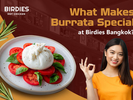 What Makes Burrata Special at Birdies Bangkok?