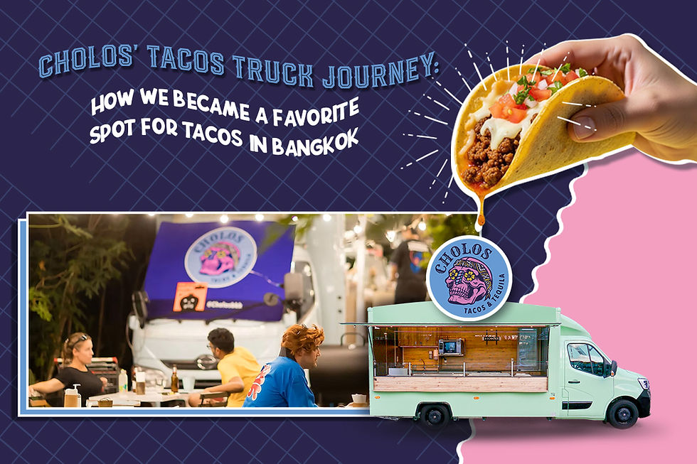 Cholos’ Tacos Truck Journey: How We Became a Favorite Spot for Tacos in Bangkok