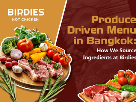 Produce Driven Menu in Bangkok: How We Source Ingredients at Birdies