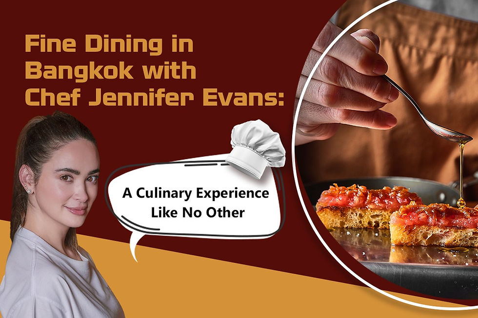  Fine Dining in Bangkok with Chef Jennifer Evans: A Culinary Experience Like No Other 