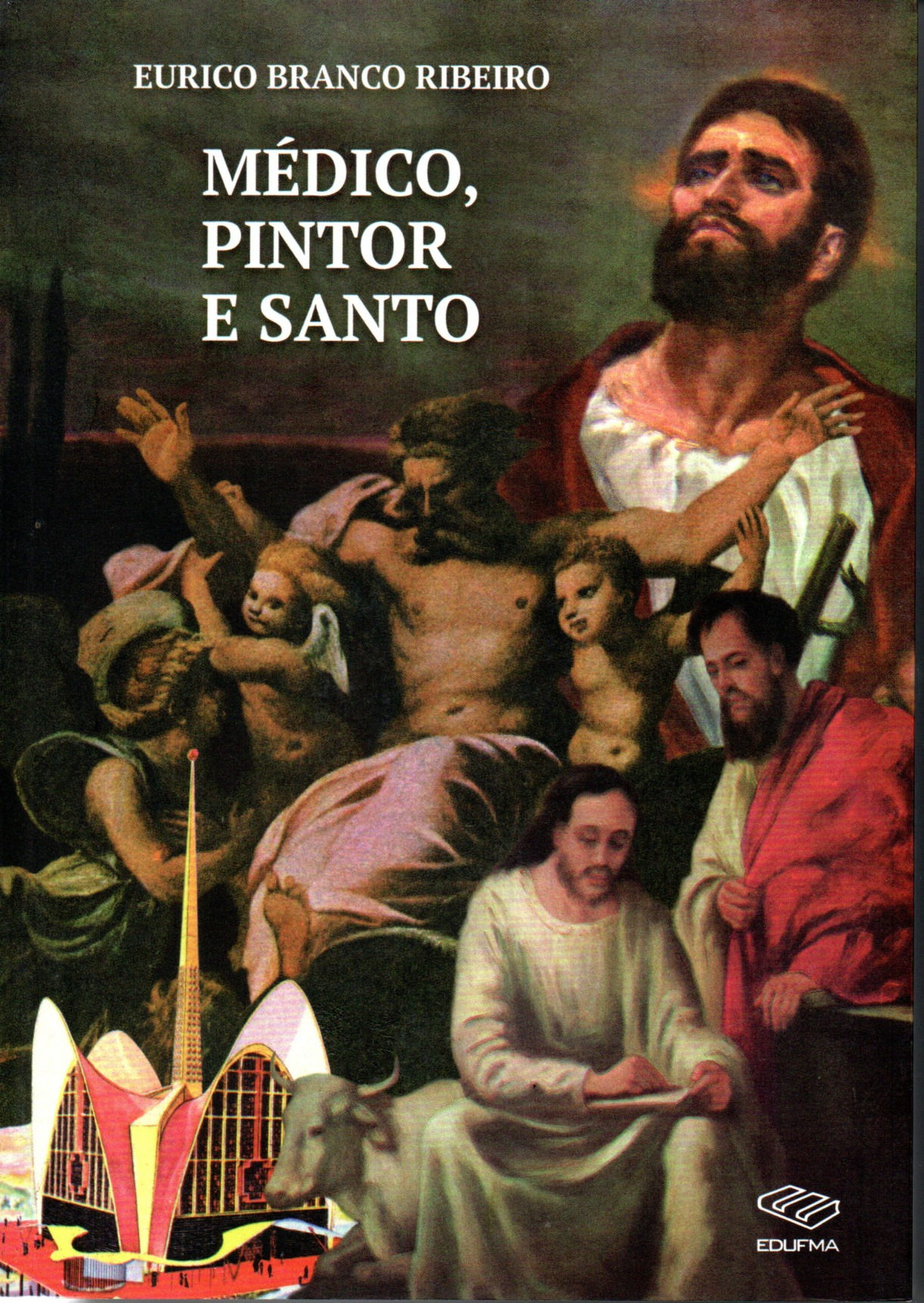 MÉDICO, PINTOR E SANTO - Eurico Branco Ribeiro