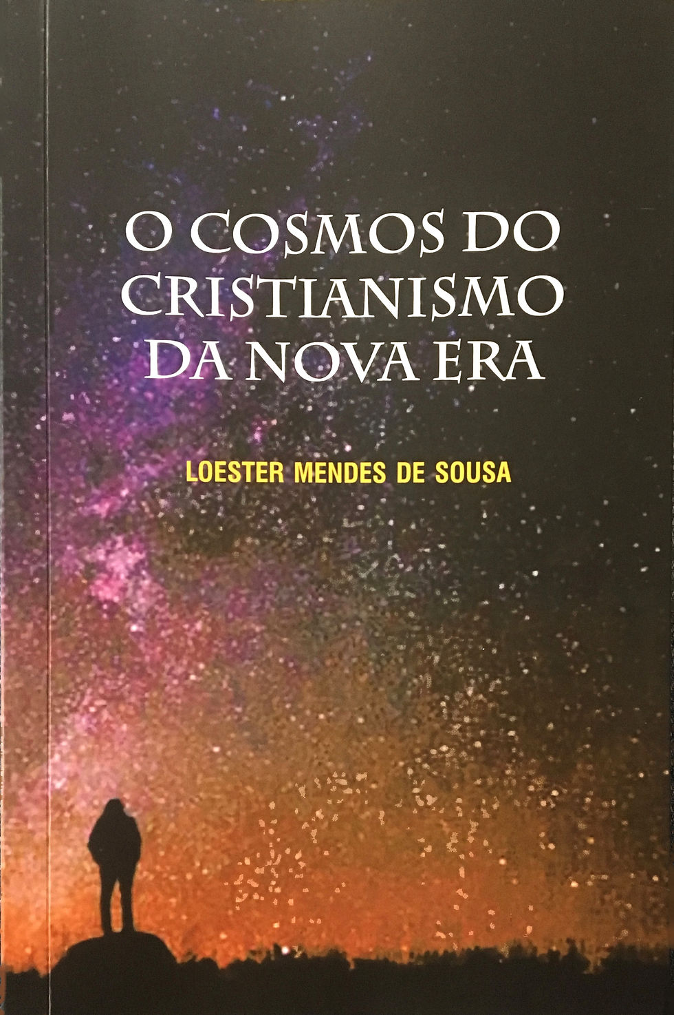 O cosmos do cristianismo da nova era - Loester Mendes de Sousa