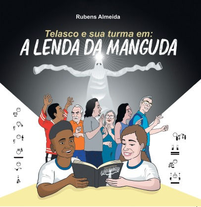 Telasco e sua turma em: A LENDA DA MANGUDA - Rubens Almeida