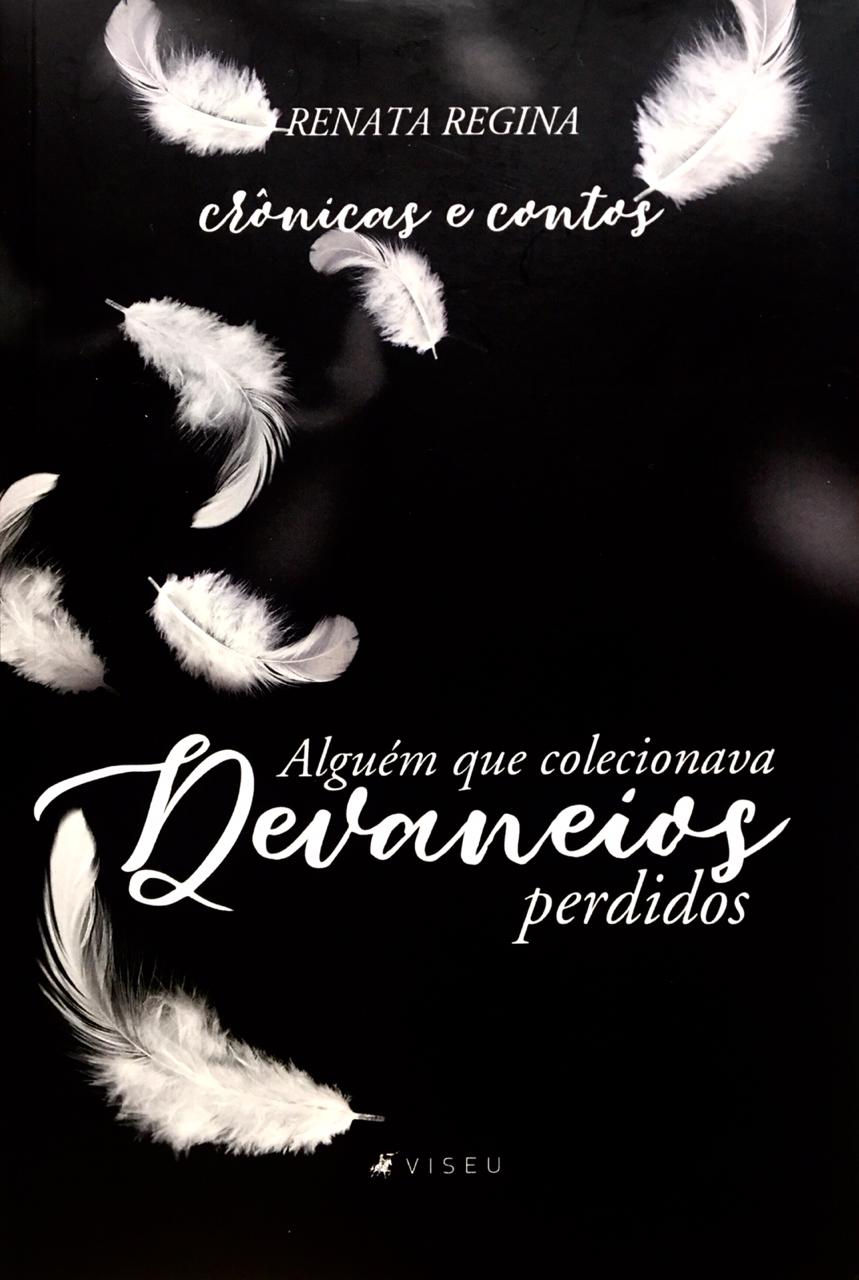 Alguém que colecionava devaneios perdidos - Renata Regina