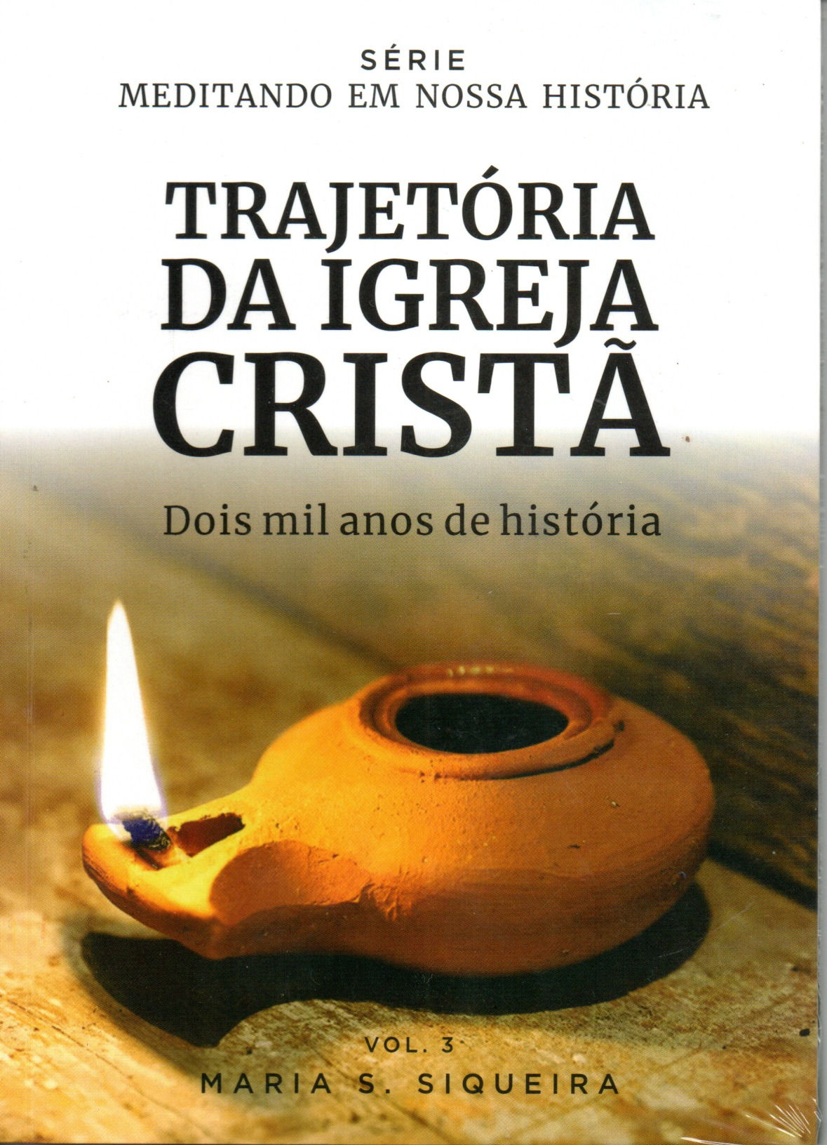 Trajetória da Igreja Cristã - Maria S. Siqueira