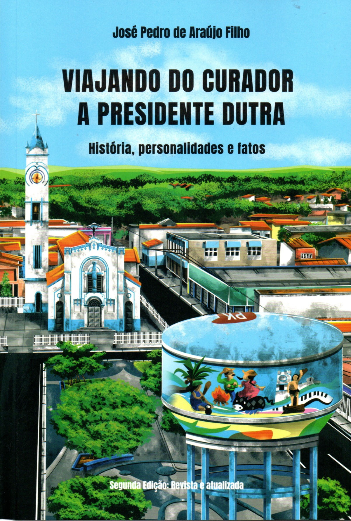 VIAJANDO DO CURADOR A PRESIDENTE DUTRA - José Pedro de Araújo Filho