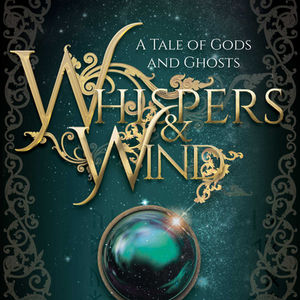 Whispers and Wind: A Tale of Gods and Ghosts from the Scroll of the Raithsworn