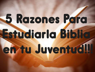 5 Razones Para Estudiar la Biblia en tu Juventud!