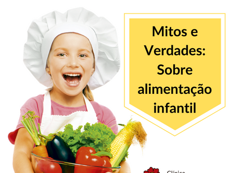 Mitos e Verdades sobre a alimentação infantil