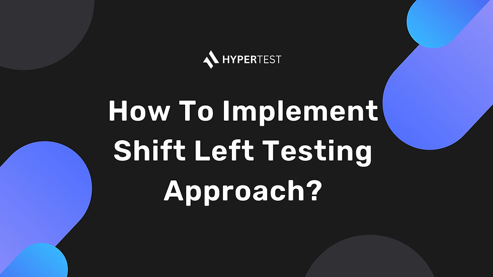 How To Implement Shift Left Testing Approach