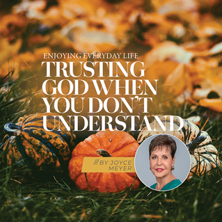 Trusting God When You Don’t Understand