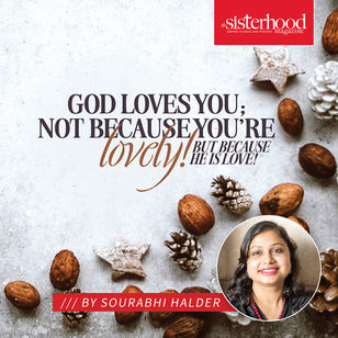 God Loves You; Not Because You’re Lovely! But Because He is Love!