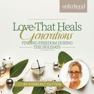 Love That Heals Generations: Finding Freedom During the Holidays