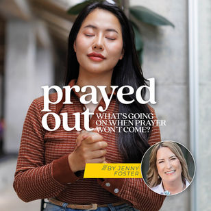 Prayed Out: What’s Going on When Prayer Won’t Come?