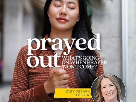 Prayed Out: What’s Going on When Prayer Won’t Come?