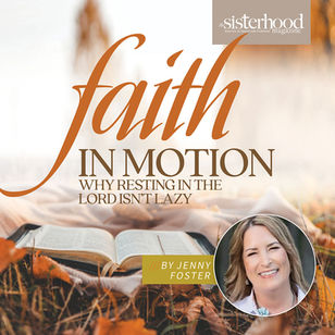 Faith in Motion: Why Resting in the Lord Isn’t Lazy