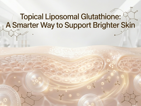 Topical Liposomal Glutathione: A Smarter Way to Support Brighter Skin