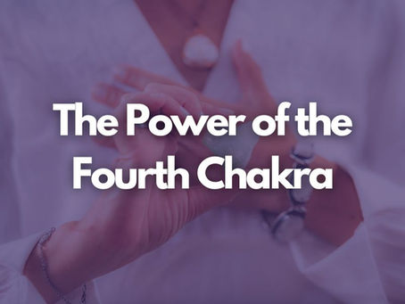 Power of the Fourth Chakra