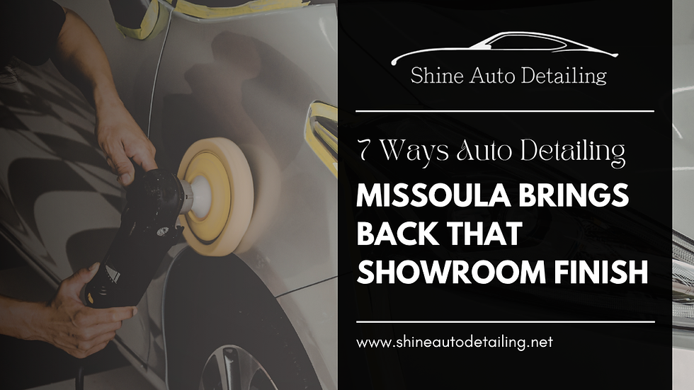 auto detailing Missoula brings back a showroom finish with deep cleaning, protection, shine, and lasting vehicle care