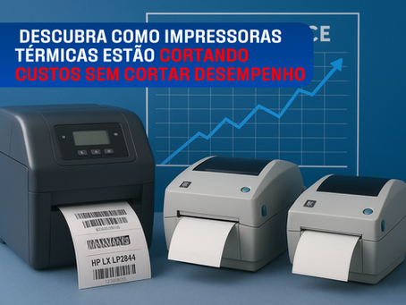 Descubra como impressoras térmicas estão cortando custos sem cortar desempenho