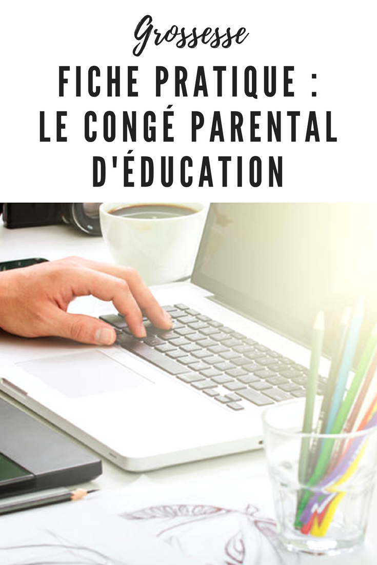 Fiche pratique : le congé parental d’éducation