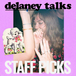 Delaney Talks: Small Talks Production Coordinator's Staff Picks