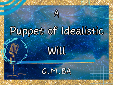 A Puppet of Idealistic Will