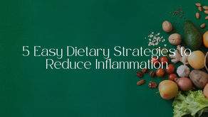 5 Easy Dietary Strategies to Reduce Inflammation
