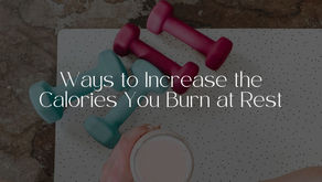 Ways to Increase the Calories You Burn at Rest