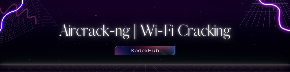 Aircrack-ng | Wi-Fi Cracking